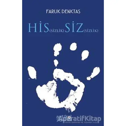 Hissizlik Sizsizlik - Faruk Denktaş - Artikel Yayıncılık