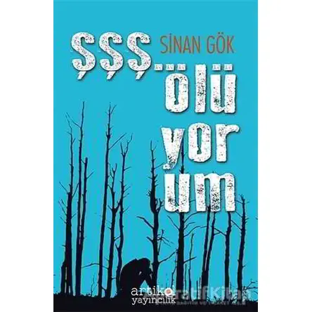 Şşş... Ölüyorum - Sinan Gök - Artikel Yayıncılık