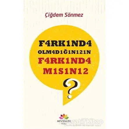 F4rk1nd4 Olm4d1ğ1n1z1n F4rk1nd4 M1s1n12? - Çiğdem Sönmez - Mevsimler Kitap