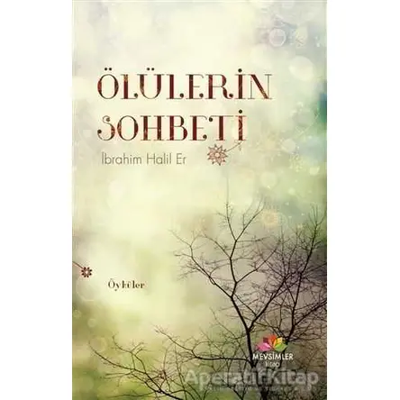 Ölülerin Sohbeti - İbrahim Halil Er - Mevsimler Kitap