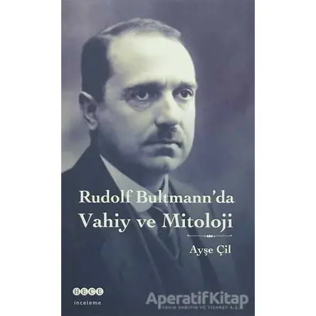 Rudolf Bultmannda Vahiy ve Mitoloji - Ayşe Çil - Hece Yayınları