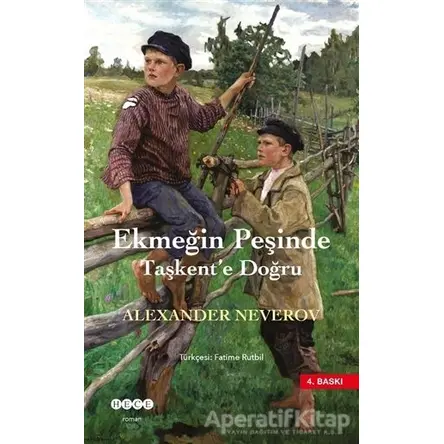 Ekmeğin Peşinde Taşkente Doğru - Alexander Neverov - Hece Yayınları