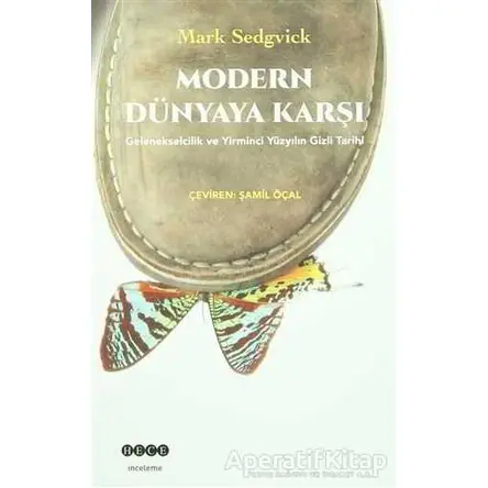 Modern Dünyaya Karşı - Mark Sedgvick - Hece Yayınları