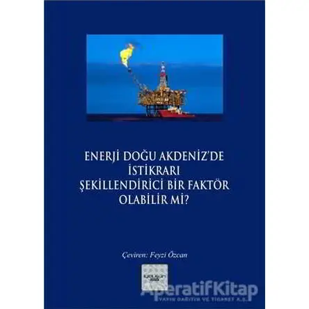 Enerji Doğu Akdeniz’de İstikrarı Şekillendirici Bir Faktör Olabilir mi?