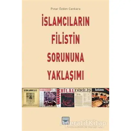 İslamcıların Filistin Sorununa Yaklaşımı - Pınar Özden Cankara - İyidüşün Yayınları