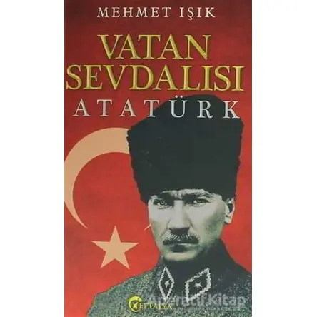 Vatan Sevdalısı Atatürk - Mehmet Işık - Eftalya Kitap