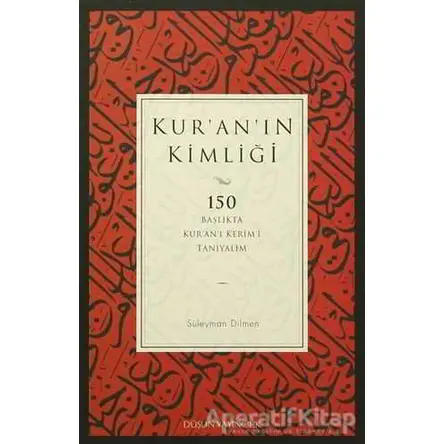 Kuranın Kimliği - Süleyman Dilmen - Düşün Yayıncılık