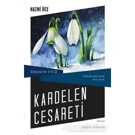 Kardelen Cesareti - Nazmi Üce - Düşün Yayıncılık
