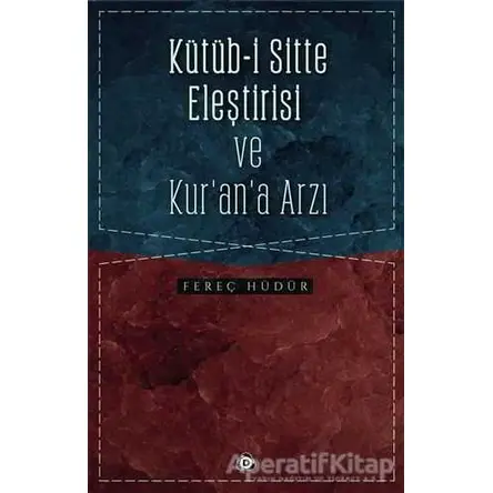 Kütüb-i Sitte Eleştirisi ve Kur’an’a Arzı - Fereç Hüdür - Düşün Yayıncılık