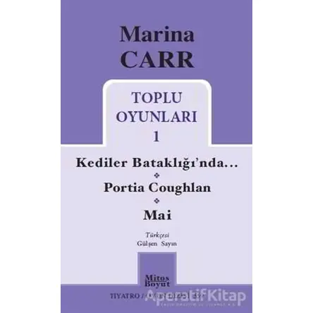 Marina Carr Toplu Oyunları 1 - Kediler Bataklığı’nda / Portia Coughlan / Mai