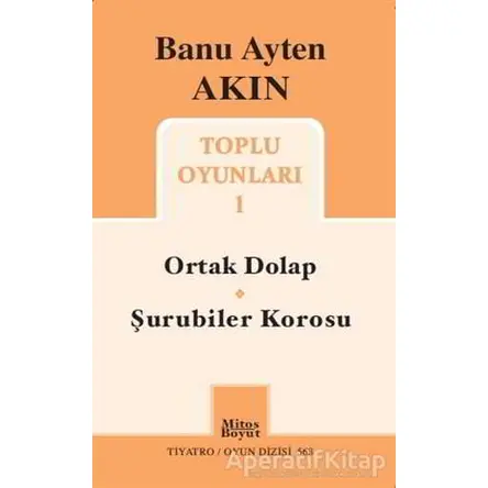 Toplu Oyunları 1: Ortak Dolap - Şurubiler Korosu - Banu Ayten Akın - Mitos Boyut Yayınları