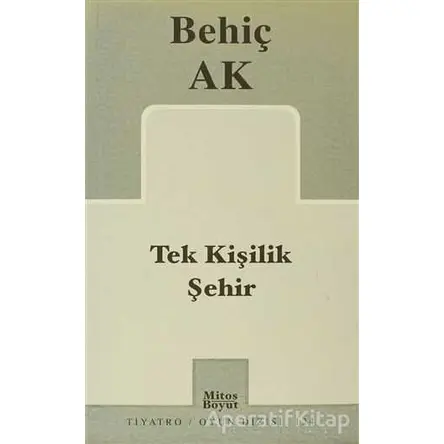 Tek Kişilik Şehir - Behiç Ak - Mitos Boyut Yayınları