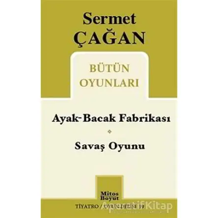 Ayak-Bacak Fabrikası / Savaş Oyunu - Sermet Çağan - Mitos Boyut Yayınları