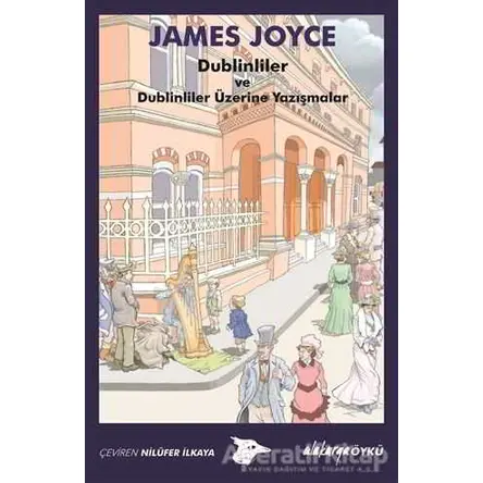 Dublinliler ve Dublinliler Üzerine Yazışmalar - James Joyce - Alakarga Sanat Yayınları
