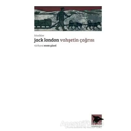 Vahşetin Çağrısı - Jack London - Alakarga Sanat Yayınları
