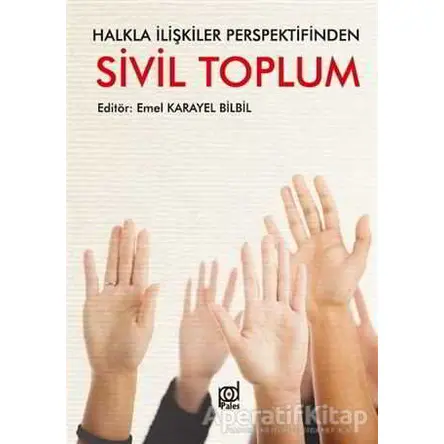Halkla İlişkiler Perspektifinden Sivil Toplum - Emel Karayel Bilbil - Pales Yayıncılık