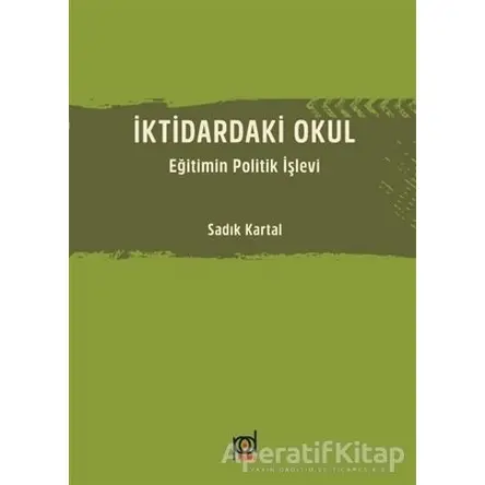 İktidardaki Okul - Sadık Kartal - Pales Yayıncılık
