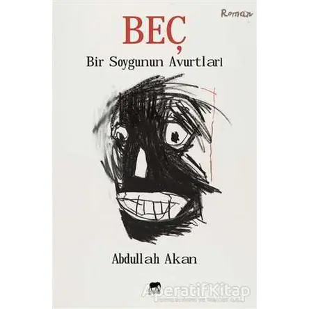 Beç - Bir Soygunun Avurtları - Abdullah Akan - Gram Yayınları