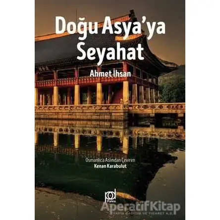 Doğu Asyaya Seyahat - Ahmet İhsan - Pales Yayıncılık