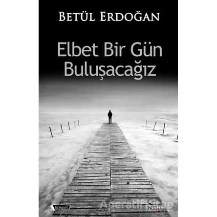 Elbet Bir Gün Buluşacağız - Betül Erdoğan - Ozan Yayıncılık