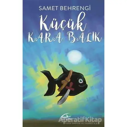 Küçük Kara Balık - Samed Behrengi - Asi Kitap