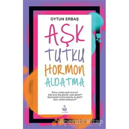 Aşk Tutku Hormon Aldatma - Oytun Erbaş - Siyah Kuğu Yayınları