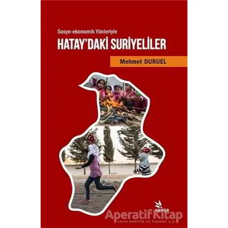 Sosyo-ekonomik Yönleriyle Hataydaki Suriyeliler - Mehmet Duruel - Kriter Yayınları