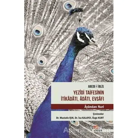 Abede-i İblis Yezidi Taifesinin İtikadatı, Adatı, Evsafı - Ayandan Nuri - Kriter Yayınları