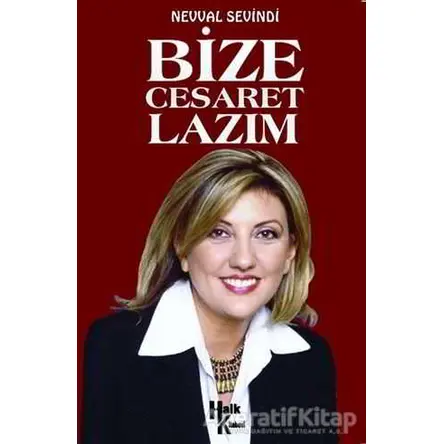Bize Cesaret Lazım - Nevval Sevindi - Halk Kitabevi