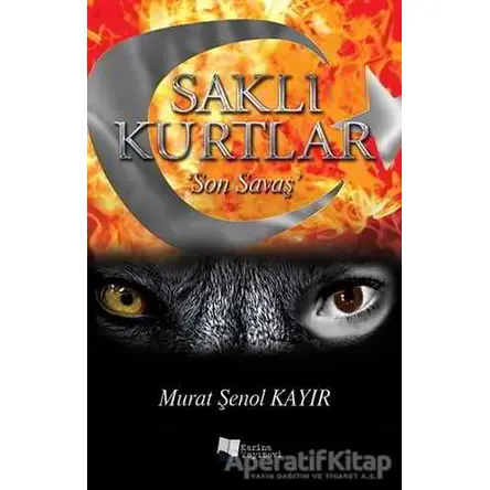 Saklı Kurtlar Son Savaş - Murat Şenol Kayır - Karina Yayınevi
