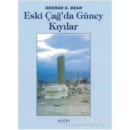 Eski Çağda Güney Kıyılar - George E. Bean - Arion Yayınevi