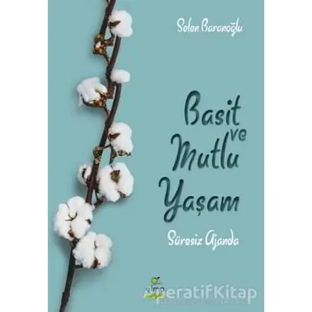 Basit ve Mutlu Yaşam (Süresiz Ajanda) - Selen Baranoğlu - ELMA Yayınevi