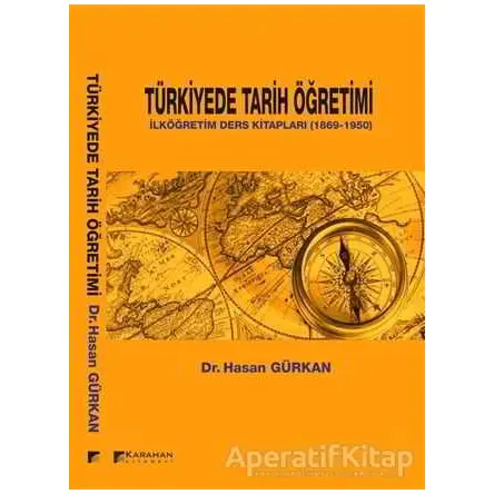 Türkiyede Tarih Öğretimi - Hasan Gürkan - Karahan Kitabevi