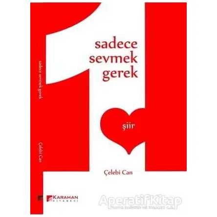 Sadece Sevmek Gerek - Çelebi Can - Karahan Kitabevi