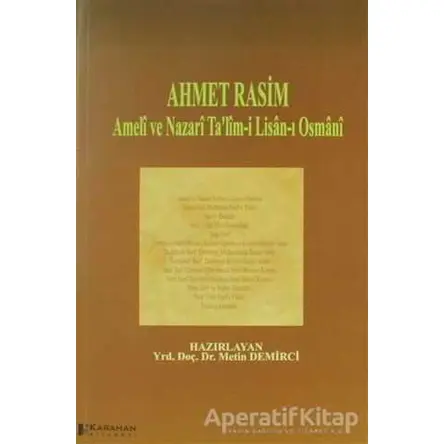Ahmet Rasim - Ameli ve Nazari Talim-i Lisan-ı Osmani - Metin Demirci - Karahan Kitabevi