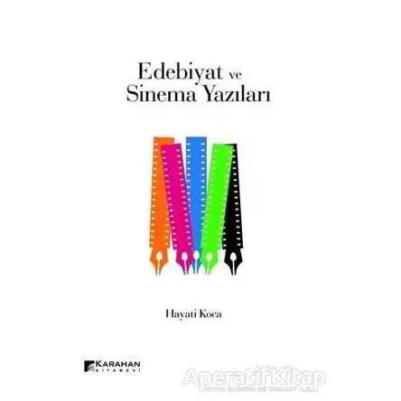 Edebiyat ve Sinema Yazıları - Hayati Koca - Karahan Kitabevi
