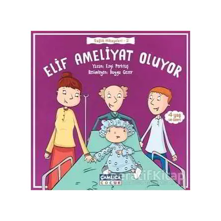 Elif Ameliyat Oluyor - Ezgi Perktaş - Çamlıca Çocuk Yayınları