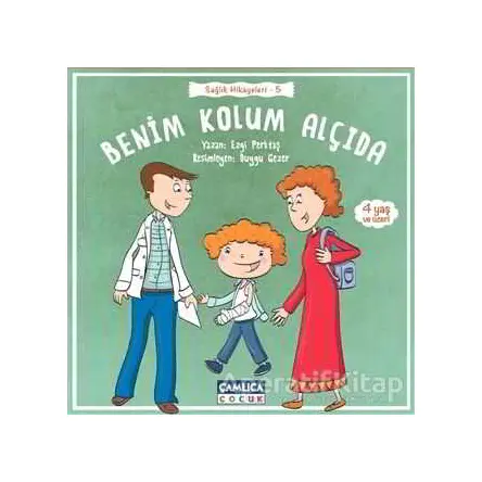 Benim Kolum Alçıda - Ezgi Perktaş - Çamlıca Çocuk Yayınları