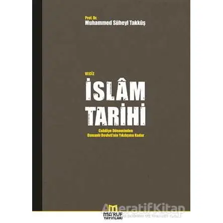 Veciz İslam Tarihi - Muhammed Süheyl Takkuş - Maruf Yayınları