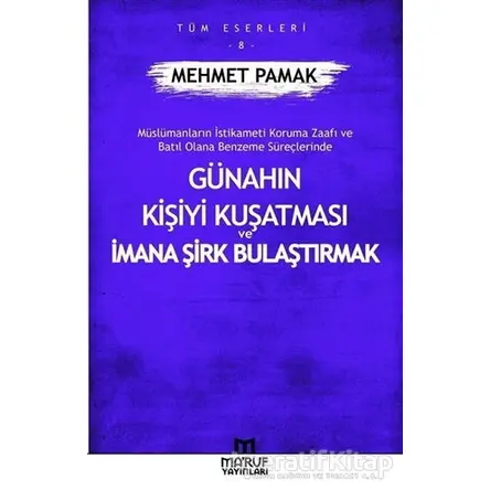 Günahın Kişiyi Kuşatması Ve İmana Şirk Bulaştırmak - Mehmet Pamak - Maruf Yayınları