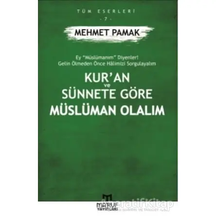 Kur’an ve Sünnete Göre Müslüman Olalım - Mehmet Pamak - Maruf Yayınları