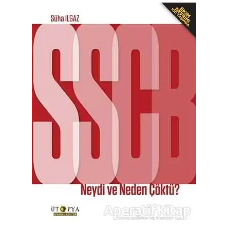 SSBC Neydi ve Neden Çöktü? - Süha Ilgaz - Ütopya Yayınevi
