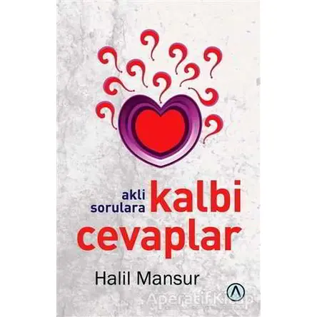 Akli Sorulara Kalbi Cevaplar - Halil Mansur - Ares Yayınları