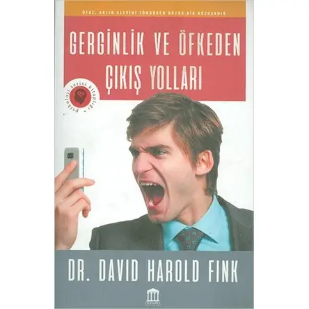 Gerginlik ve Öfkeden Çıkış Yolları - David Harold Fink - Olympia