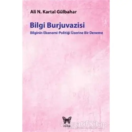 Bilgi Burjuvazisi - Ali Necip Kartal Gülbahar - Nika Yayınevi