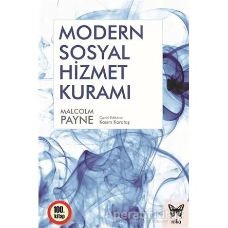 Modern Sosyal Hizmet Kuramı - Malcolm Payne - Nika Yayınevi