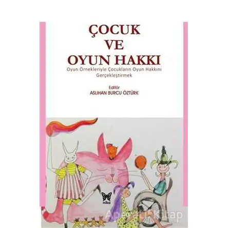 Çocuk ve Oyun Hakkı - Kolektif - Nika Yayınevi