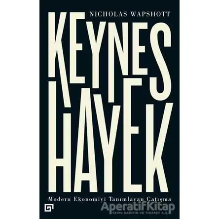 Keynes Hayek - Nicholas Wapshott - Koç Üniversitesi Yayınları