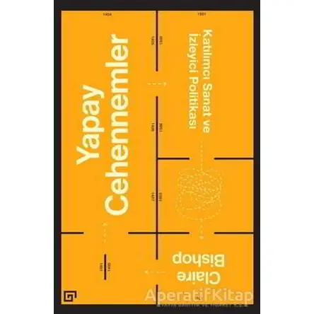 Yapay Cehennemler - Claire Bishop - Koç Üniversitesi Yayınları