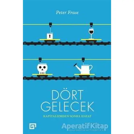 Dört Gelecek - Peter Frase - Koç Üniversitesi Yayınları